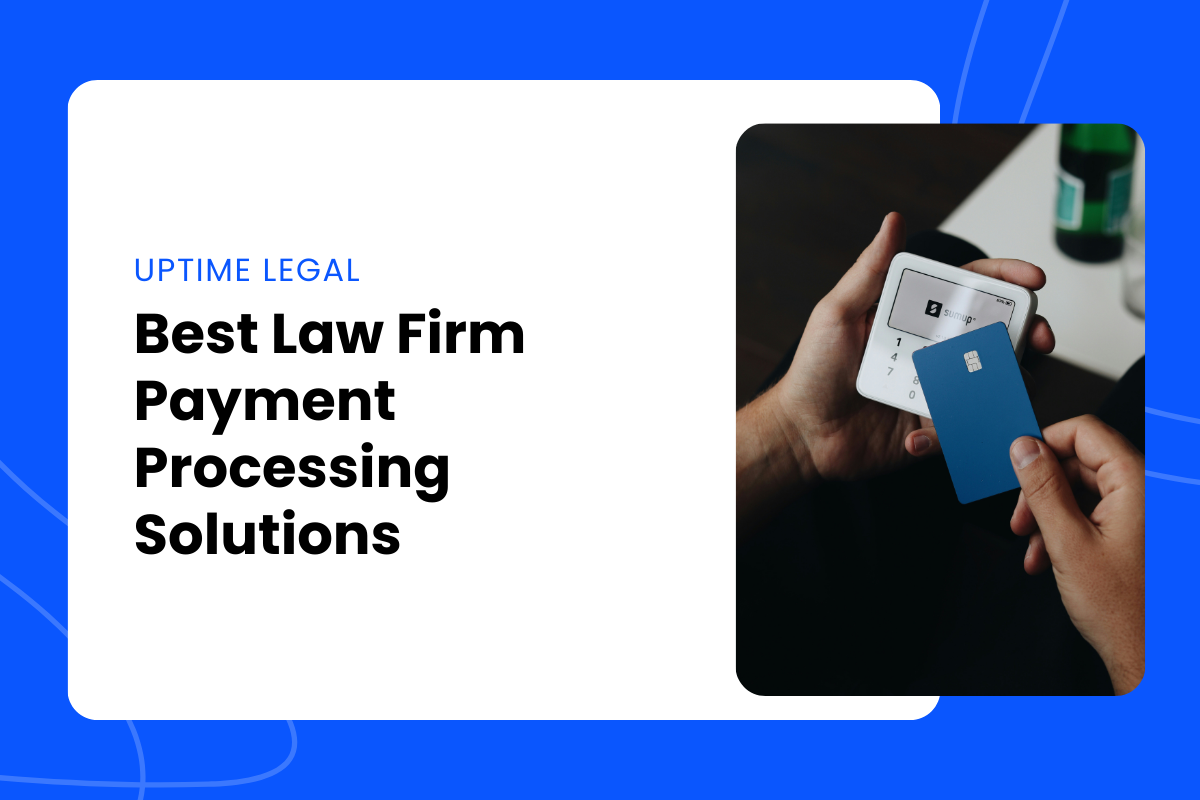 Promotional graphic titled “Best Law Firm Payment Processing Solutions” by Uptime Legal. The left side features bold black text on a white background, while the right side shows a person holding a blue credit card and a white mobile card reader branded with “SumUp,” suggesting modern, digital payment solutions.