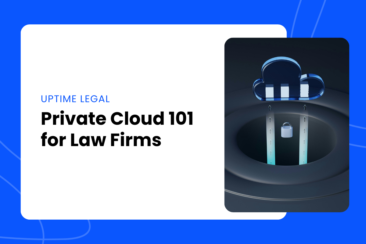 A promotional graphic titled “Private Cloud 101 for Law Firms” from Uptime Legal, featuring a digital cloud icon with a padlock beneath it and upward arrows, symbolizing secure cloud data access.