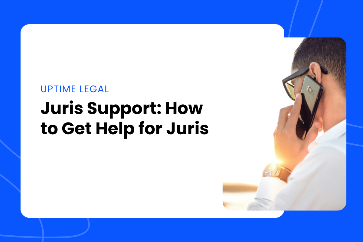 Juris Support: How to Get Help for Juris | Uptime Legal