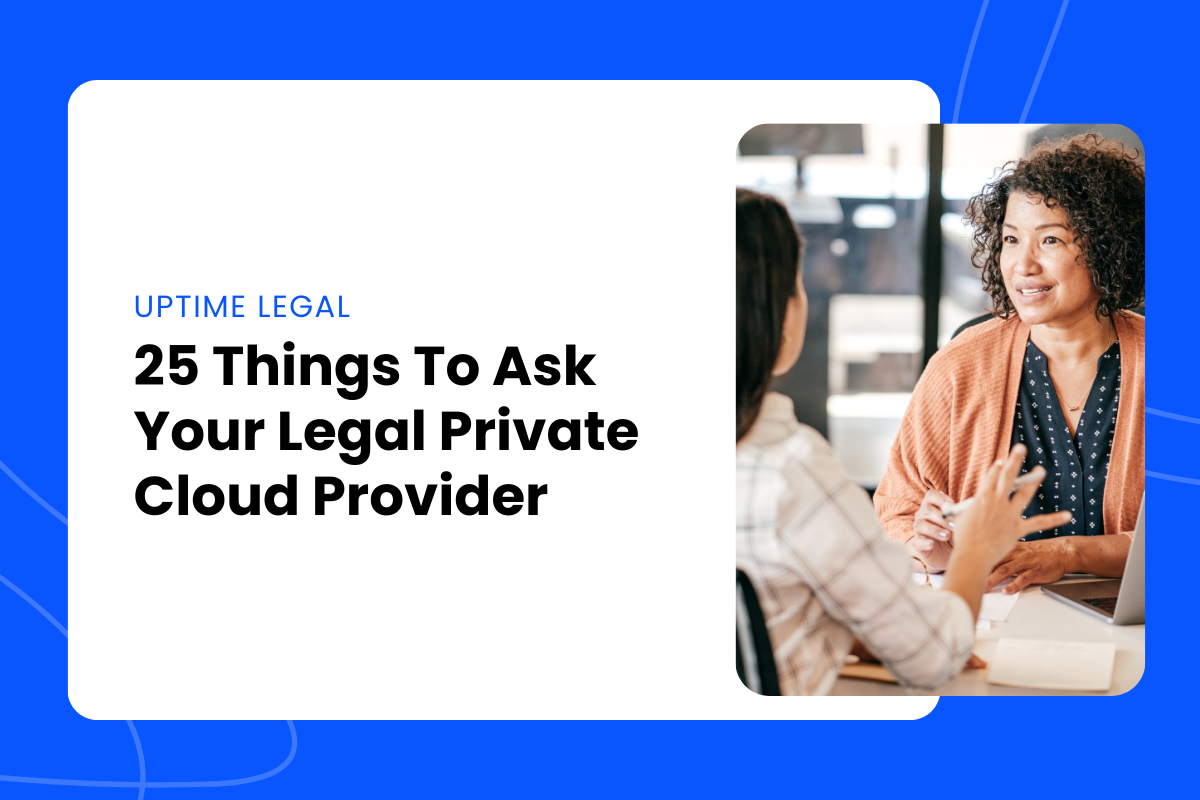 25 Things To Ask Your Legal Private Cloud Provider