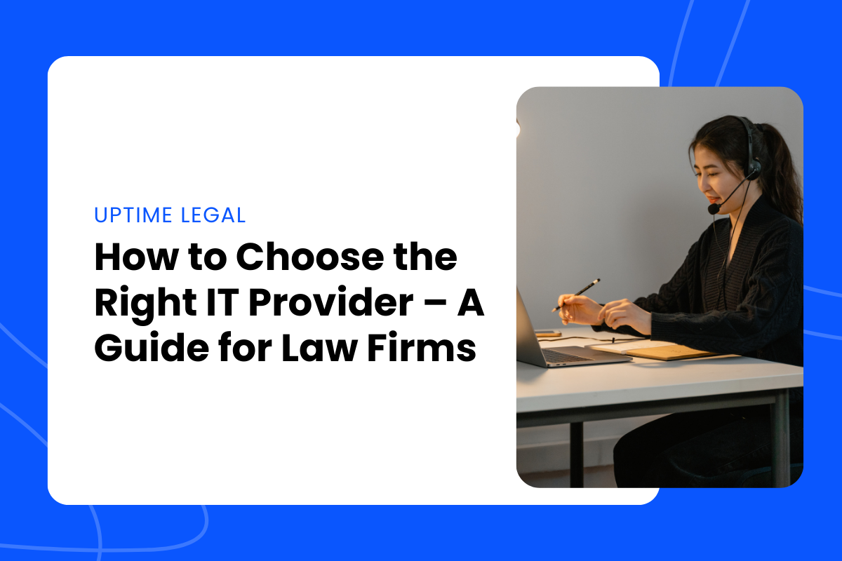 How to Choose the Right IT Provider – A Guide for Law Firms