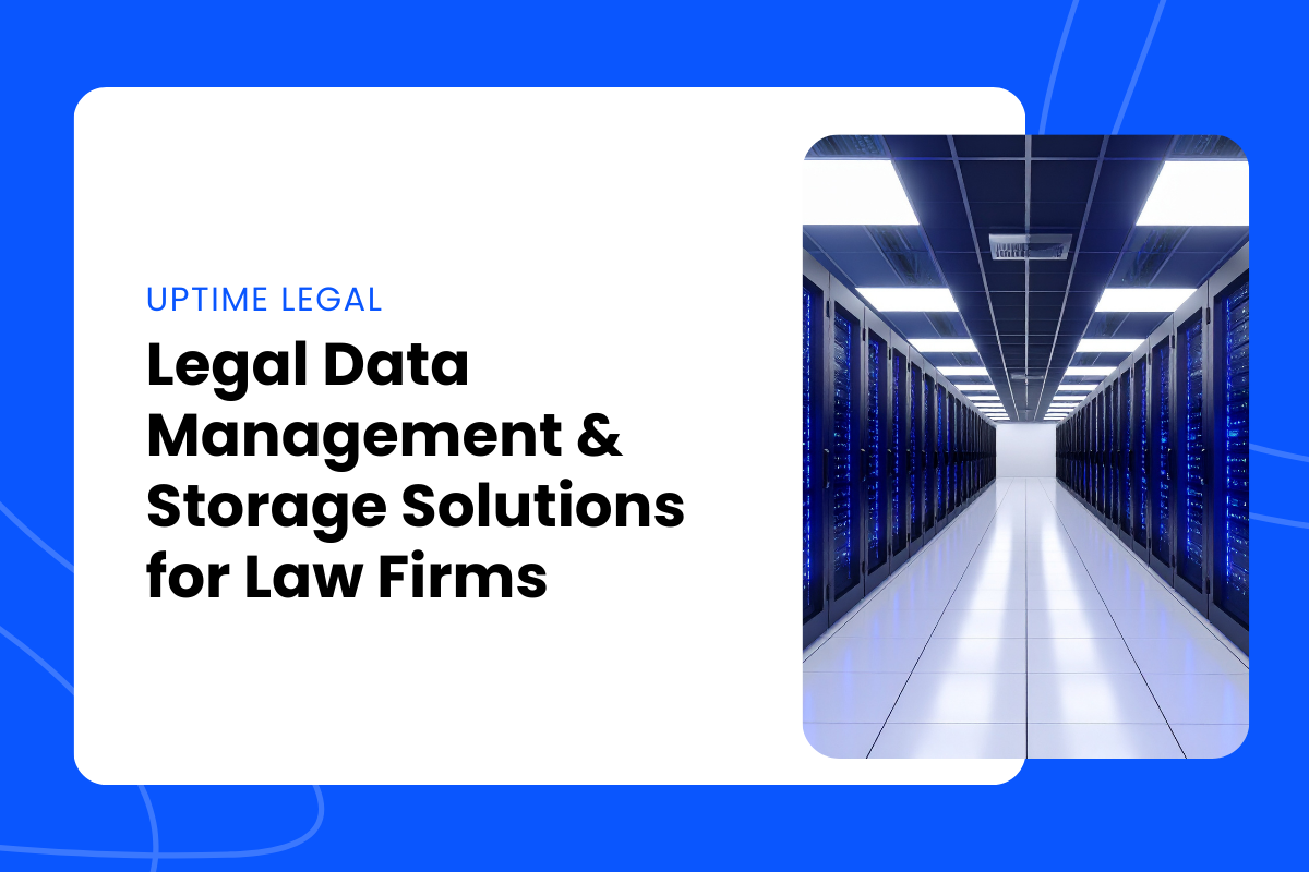 Legal Data Management & Storage Solutions for Law Firms