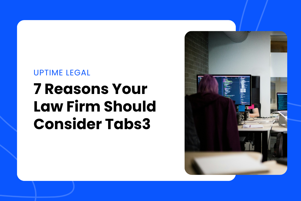 Split-screen graphic with text on the left reading “Uptime Legal: 7 Reasons Your Law Firm Should Consider Tabs3,” and a photo on the right showing a person with purple hair working at a desk with multiple computer monitors displaying code.