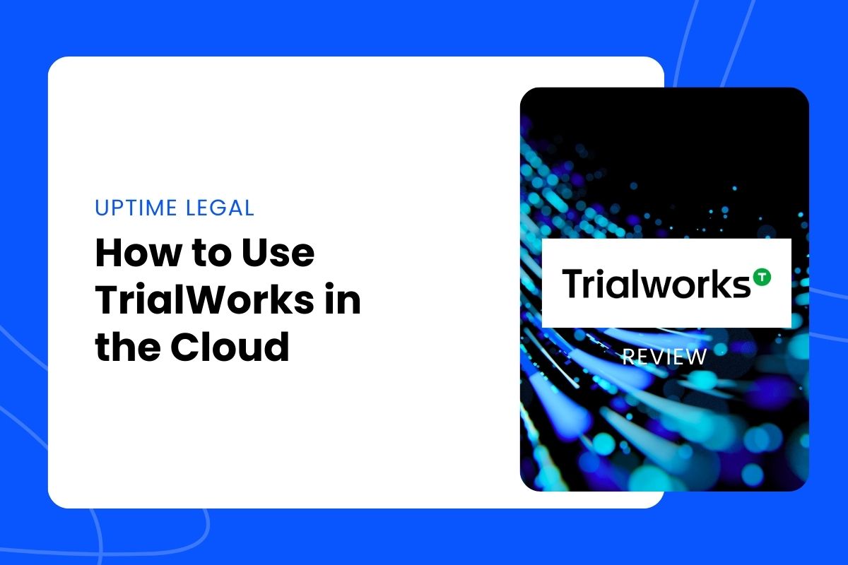 How to Use TrialWorks in the Cloud
