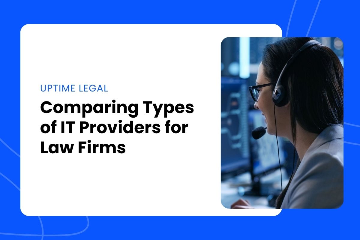 Comparing Types of IT Providers for Law Firms