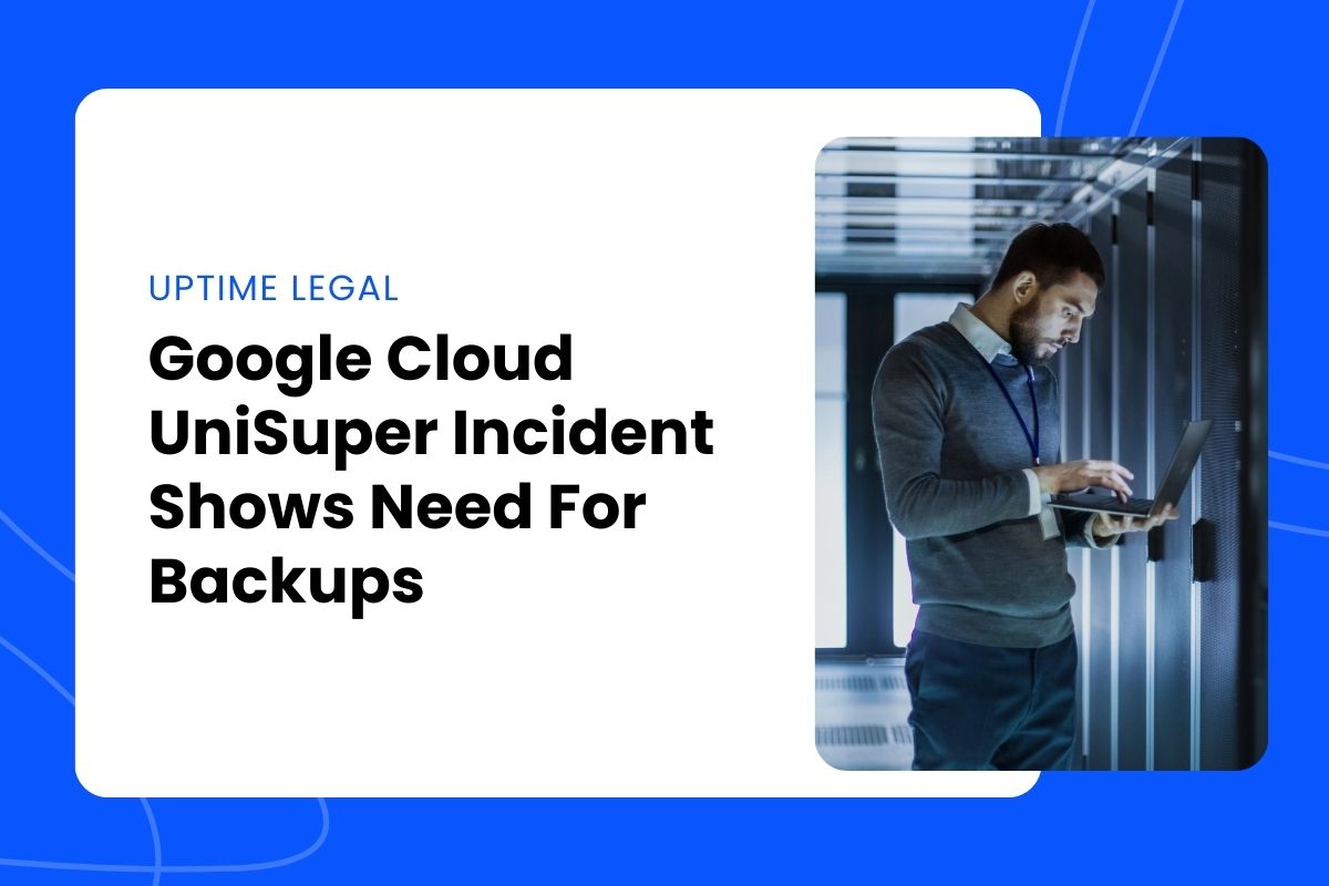 Google Cloud UniSuper Incident Shows Need For Backups