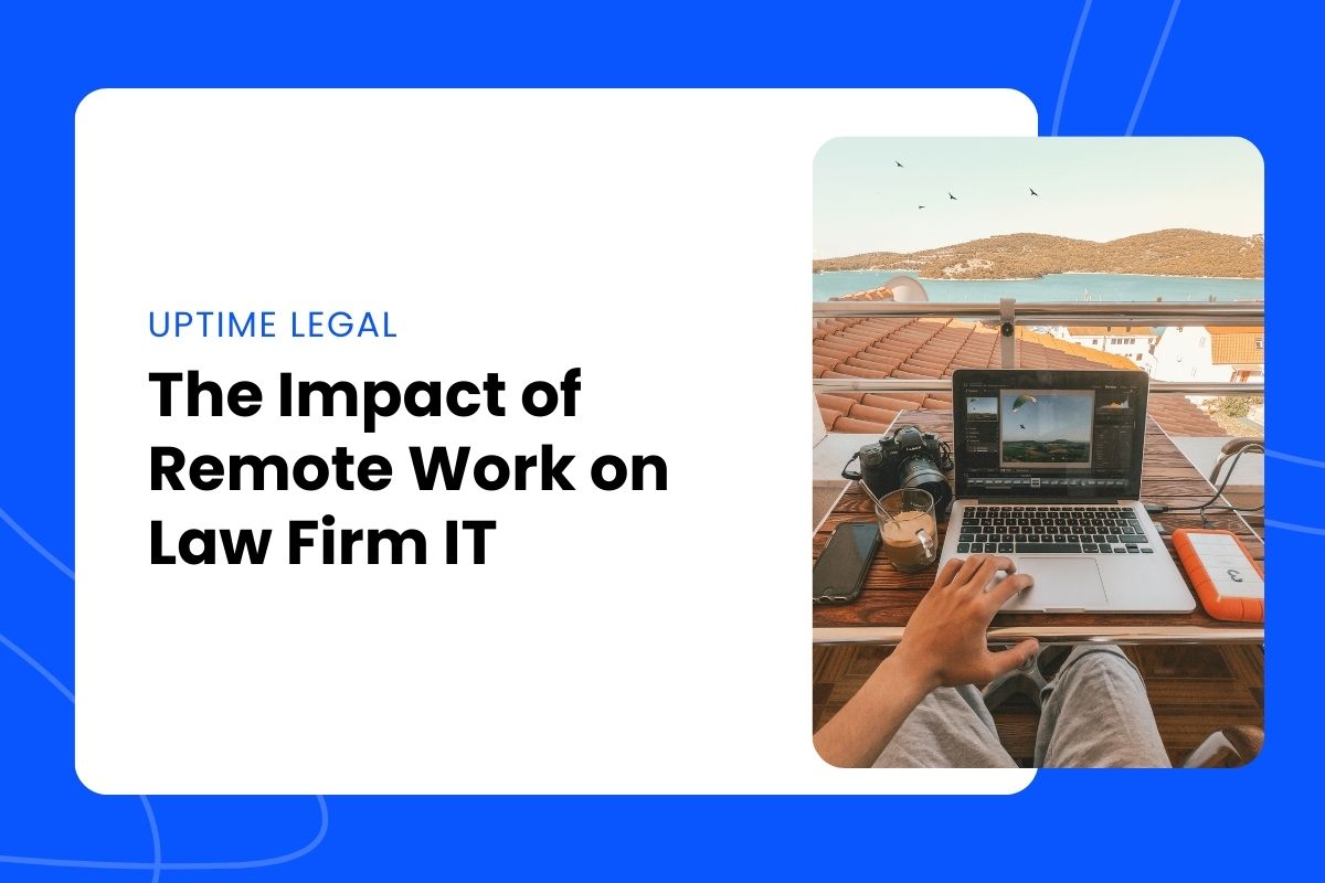 The Impact of Remote Work on Law Firm IT