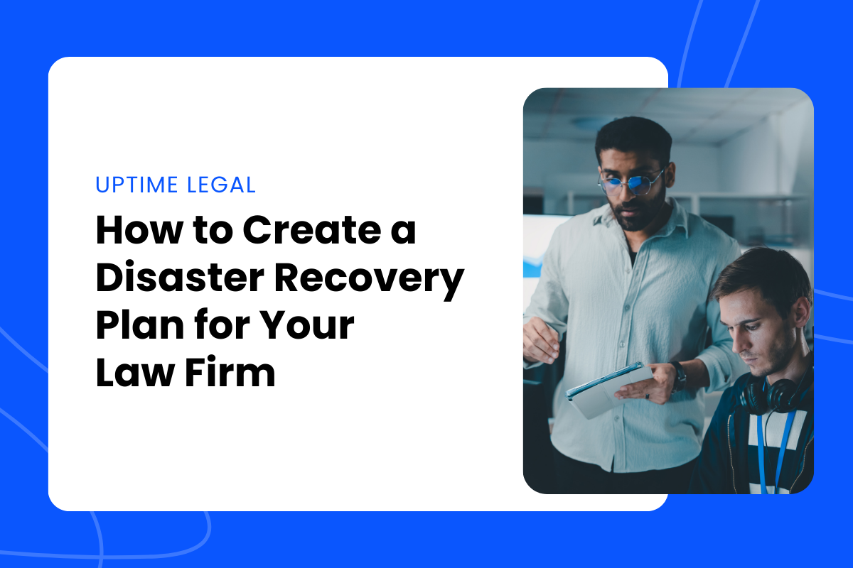 How to Create a Disaster Recovery Plan for Your Law Firm