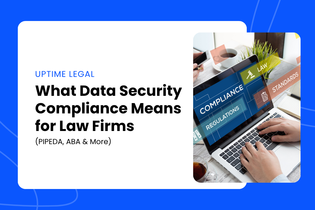 Featured Image for What Data Security Compliance Means for Law Firms (PIPEDA, ABA & More) Article