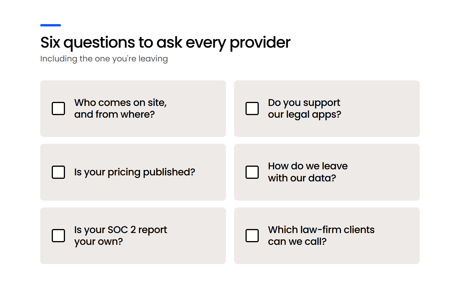 Six Questions to Ask Every Provider-Desktop Checklist of six questions to ask any legal IT provider, from on-site support to SOC 2 and references.