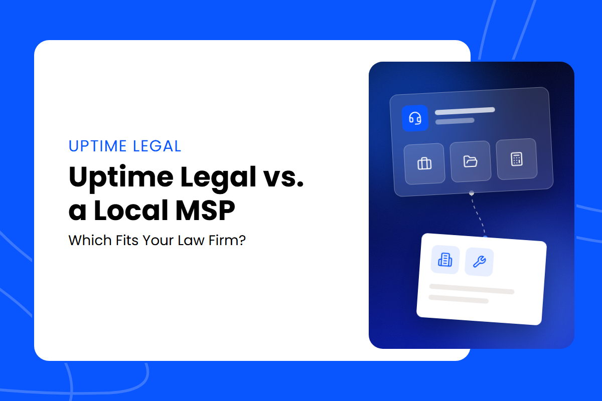 Uptime Legal vs. a Local MSP: Which Fits Your Law Firm? Remote support from a national legal MSP linked to a local office.